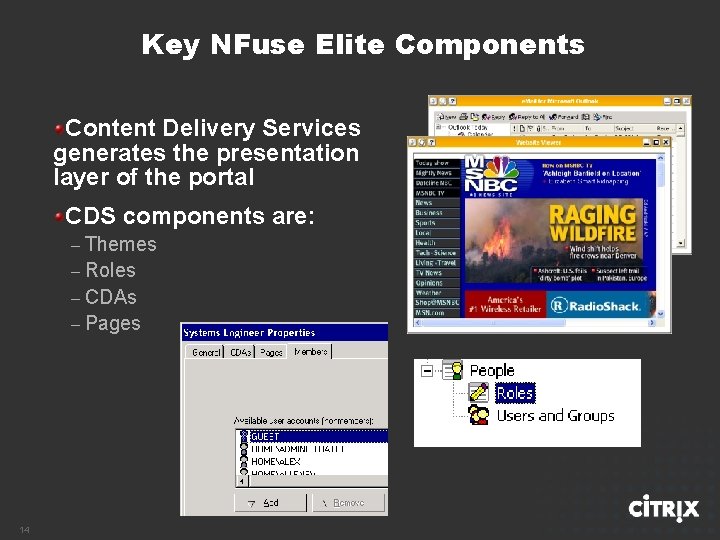 Key NFuse Elite Components Content Delivery Services generates the presentation layer of the portal