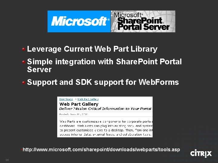 Leverage Current Web Part Library Simple integration with Share. Point Portal Server Support and