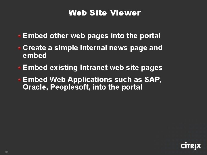 Web Site Viewer Embed other web pages into the portal Create a simple internal