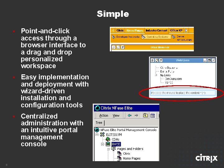 Simple 6 § Point-and-click access through a browser interface to a drag and drop