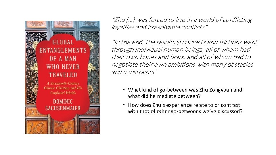 “Zhu […] was forced to live in a world of conflicting loyalties and irresolvable