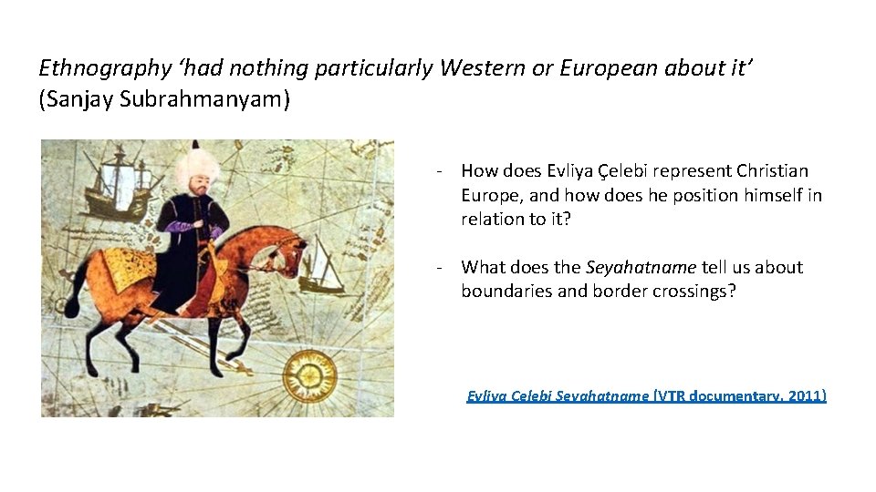 Ethnography ‘had nothing particularly Western or European about it’ (Sanjay Subrahmanyam) - How does