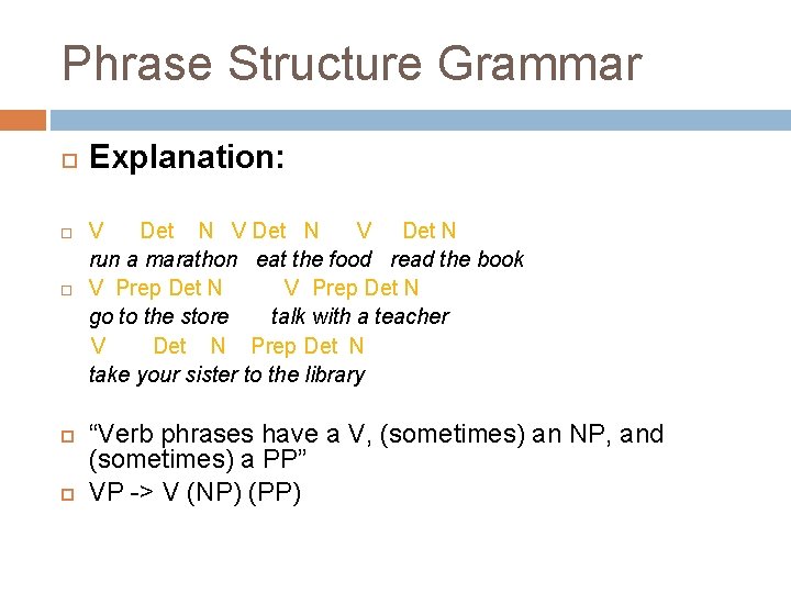 Phrase Structure Grammar Explanation: V Det N V Det N run a marathon eat Phrase Structure Grammar Explanation: V Det N V Det N run a marathon eat