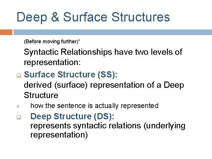 Deep & Surface Structures (Before moving further)* q Ø q Syntactic Relationships have two Deep & Surface Structures (Before moving further)* q Ø q Syntactic Relationships have two