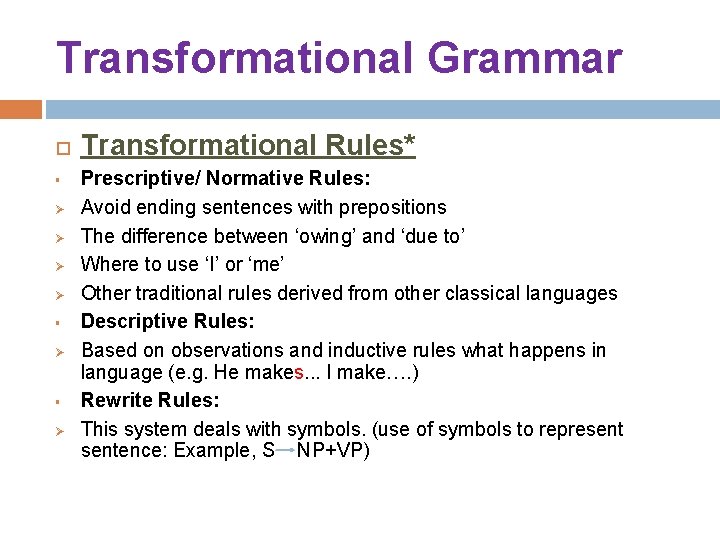 Transformational Grammar § Ø Ø § Ø Transformational Rules* Prescriptive/ Normative Rules: Avoid ending