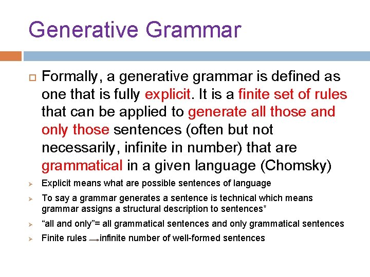 Generative Grammar Ø Ø Formally, a generative grammar is defined as one that is