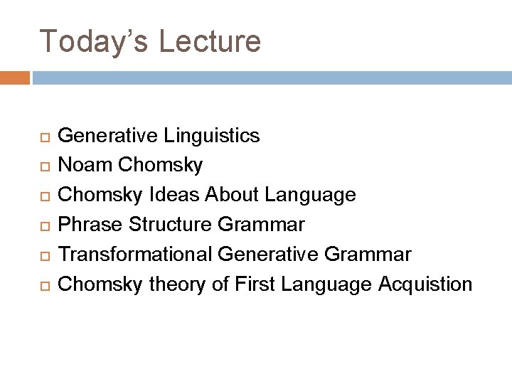 Today’s Lecture Generative Linguistics Noam Chomsky Ideas About Language Phrase Structure Grammar Transformational Generative Today’s Lecture Generative Linguistics Noam Chomsky Ideas About Language Phrase Structure Grammar Transformational Generative