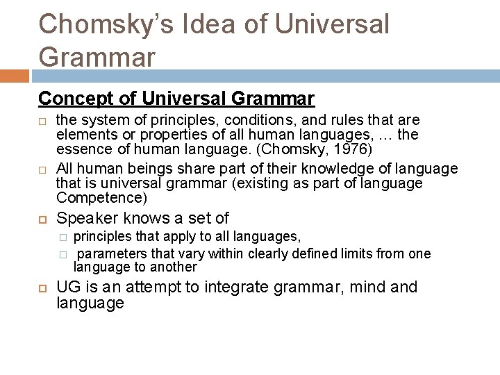 Chomsky’s Idea of Universal Grammar Concept of Universal Grammar the system of principles, conditions,