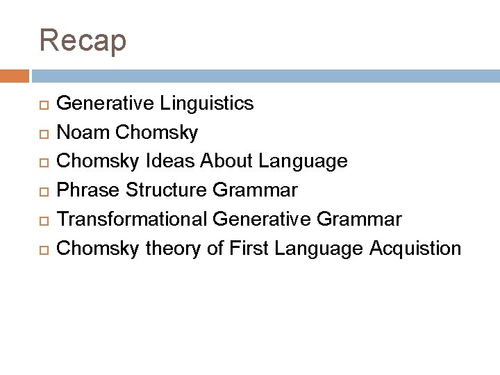 Recap Generative Linguistics Noam Chomsky Ideas About Language Phrase Structure Grammar Transformational Generative Grammar Recap Generative Linguistics Noam Chomsky Ideas About Language Phrase Structure Grammar Transformational Generative Grammar