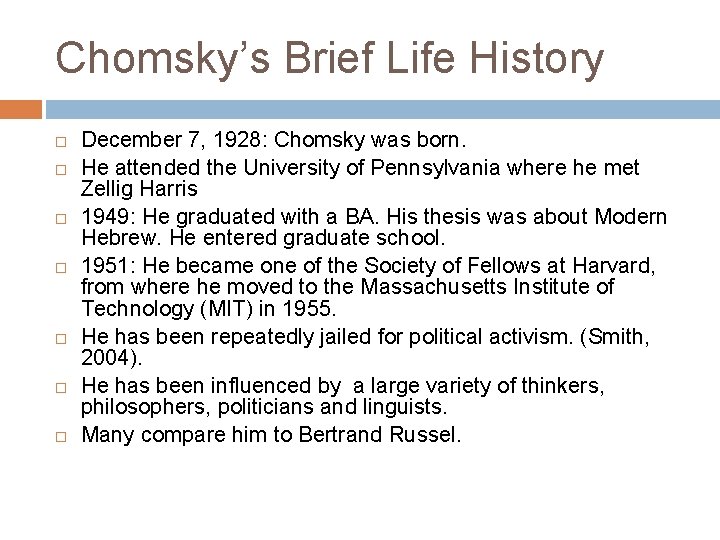 Chomsky’s Brief Life History December 7, 1928: Chomsky was born. He attended the University