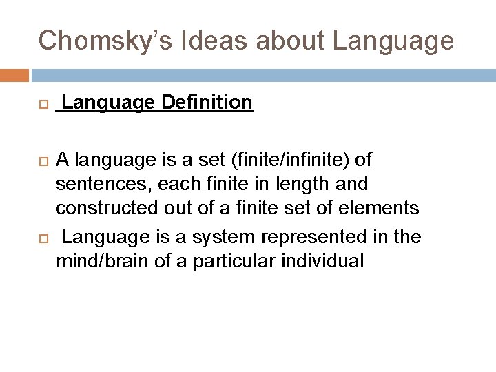 Chomsky’s Ideas about Language Definition A language is a set (finite/infinite) of sentences, each