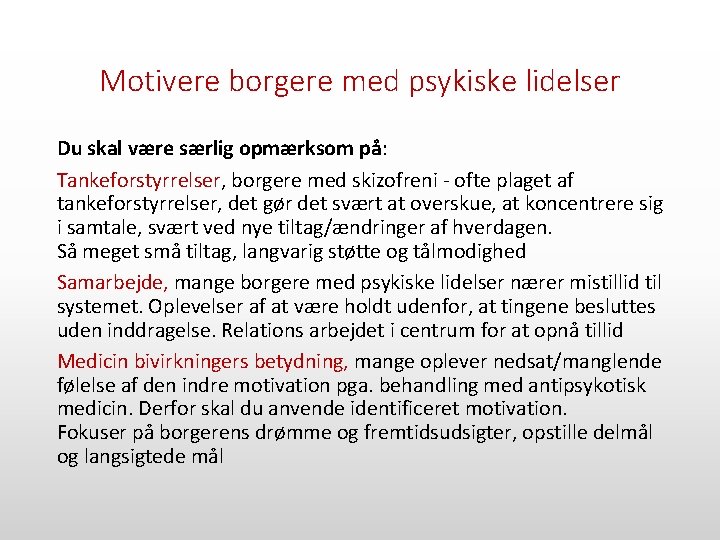 Motivere borgere med psykiske lidelser Du skal være særlig opmærksom på: Tankeforstyrrelser, borgere med