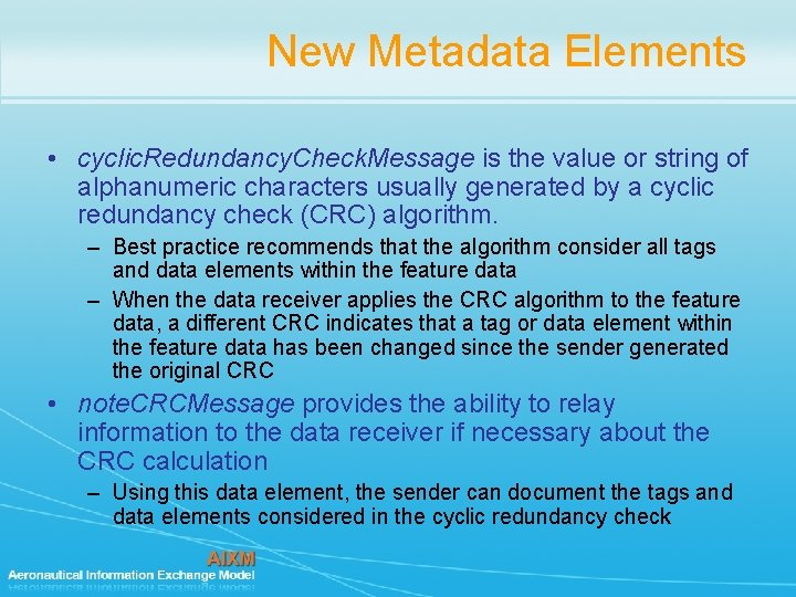 New Metadata Elements • cyclic. Redundancy. Check. Message is the value or string of