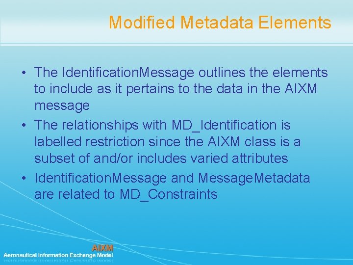 Modified Metadata Elements • The Identification. Message outlines the elements to include as it