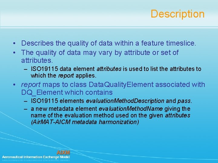 Description • Describes the quality of data within a feature timeslice. • The quality