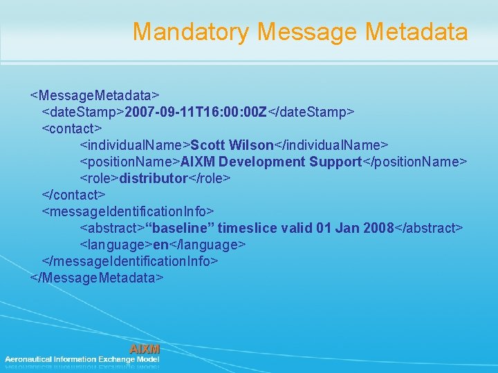 Mandatory Message Metadata <Message. Metadata> <date. Stamp>2007 -09 -11 T 16: 00 Z</date. Stamp>