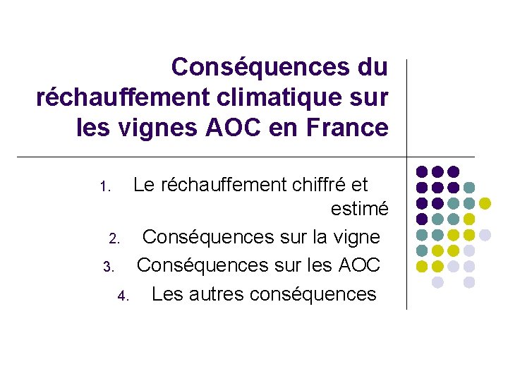 Conséquences du réchauffement climatique sur les vignes AOC en France Le réchauffement chiffré et