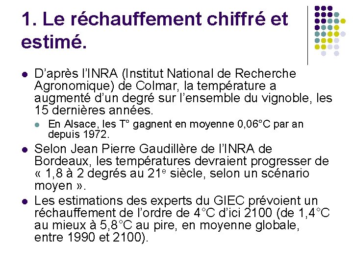 1. Le réchauffement chiffré et estimé. l D’après l’INRA (Institut National de Recherche Agronomique)