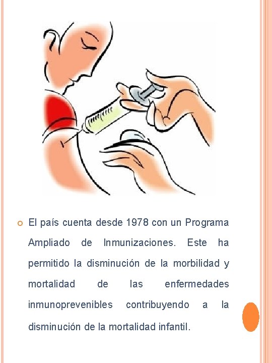  El país cuenta desde 1978 con un Programa Ampliado de Inmunizaciones. Este ha