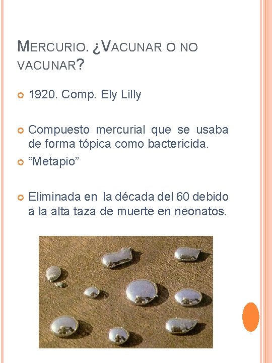 MERCURIO. ¿VACUNAR O NO VACUNAR? 1920. Comp. Ely Lilly Compuesto mercurial que se usaba