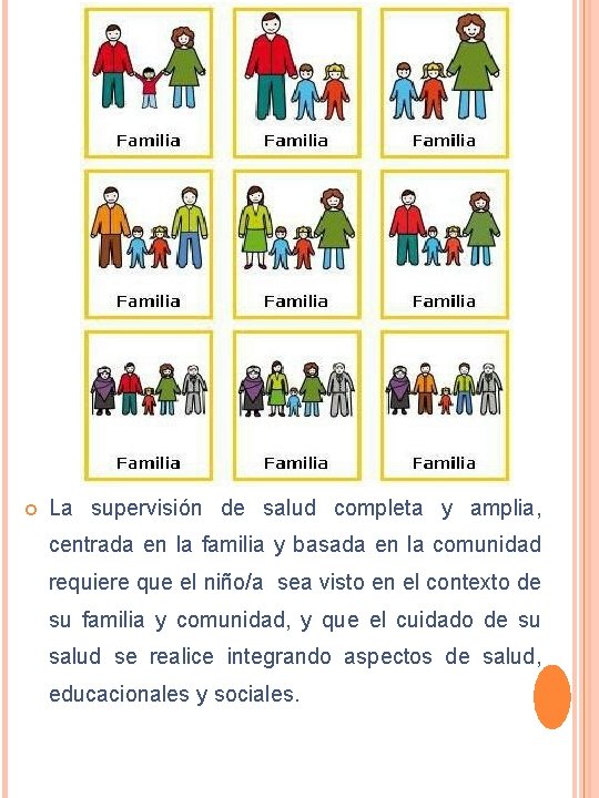  La supervisión de salud completa y amplia, centrada en la familia y basada