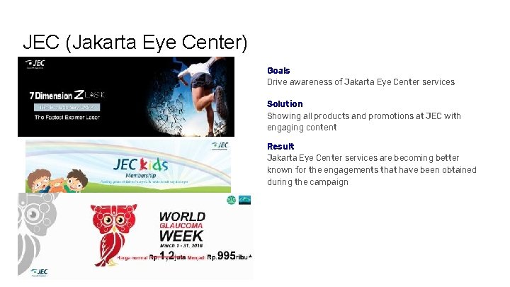 JEC (Jakarta Eye Center) Goals Drive awareness of Jakarta Eye Center services Solution Showing