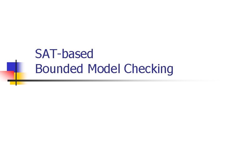 SAT-based Bounded Model Checking 