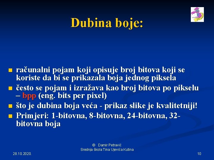 Dubina boje: n n računalni pojam koji opisuje broj bitova koji se koriste da