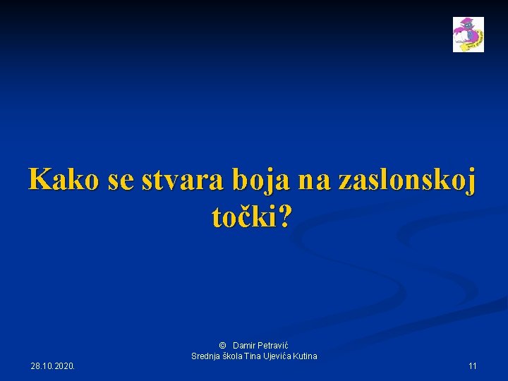 Kako se stvara boja na zaslonskoj točki? © Damir Petravić Srednja škola Tina Ujevića
