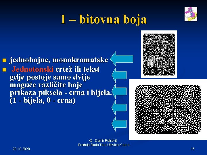 1 – bitovna boja n n jednobojne, monokromatske Jednotonski crtež ili tekst gdje postoje