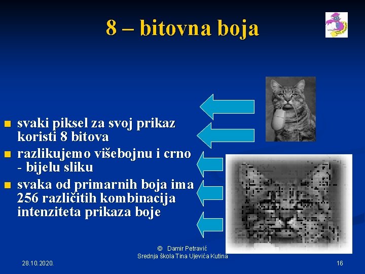 8 – bitovna boja n n n svaki piksel za svoj prikaz koristi 8