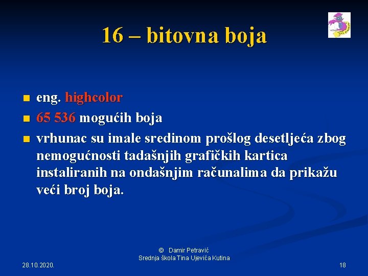16 – bitovna boja n n n eng. highcolor 65 536 mogućih boja vrhunac