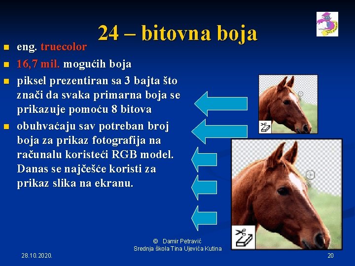 n n 24 – bitovna boja eng. truecolor 16, 7 mil. mogućih boja piksel