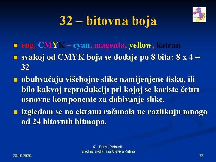 32 – bitovna boja n n eng. CMYK – cyan, magenta, yellow, katran svakoj