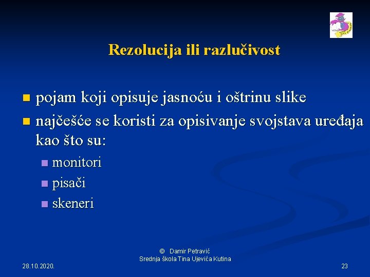 Rezolucija ili razlučivost pojam koji opisuje jasnoću i oštrinu slike n najčešće se koristi
