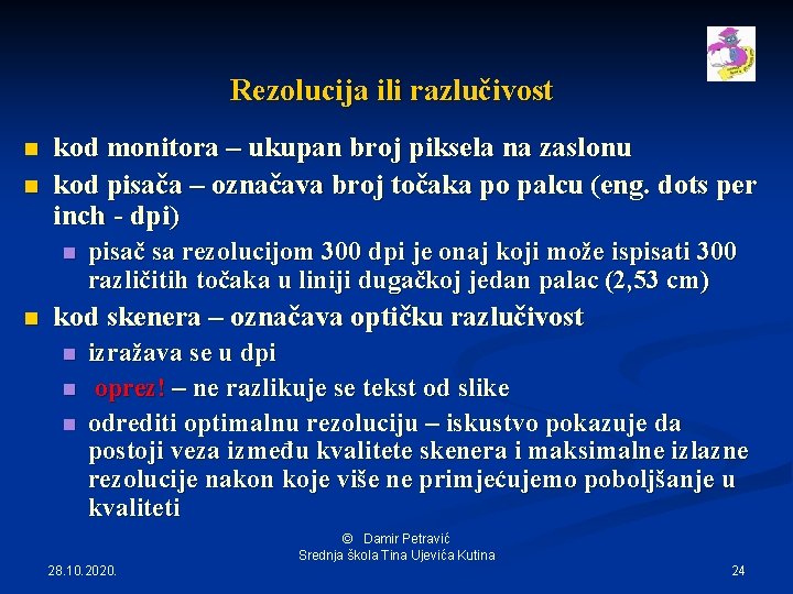 Rezolucija ili razlučivost n n kod monitora – ukupan broj piksela na zaslonu kod
