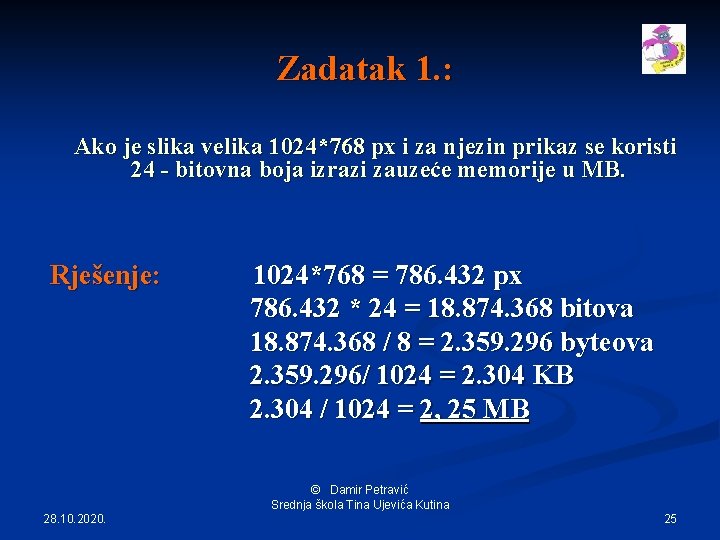 Zadatak 1. : Ako je slika velika 1024*768 px i za njezin prikaz se