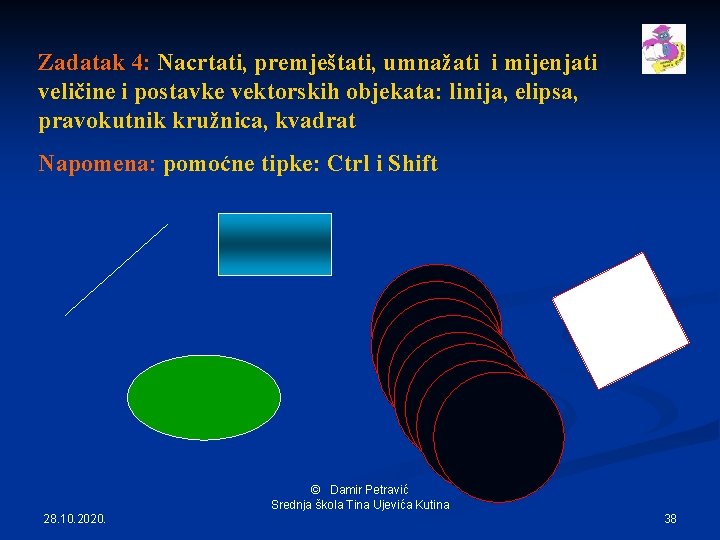 Zadatak 4: Nacrtati, premještati, umnažati i mijenjati veličine i postavke vektorskih objekata: linija, elipsa,