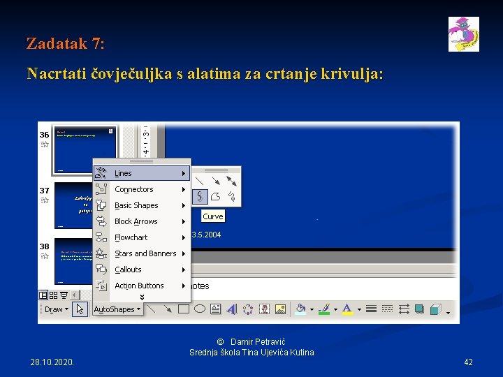 Zadatak 7: Nacrtati čovječuljka s alatima za crtanje krivulja: © Damir Petravić Srednja škola