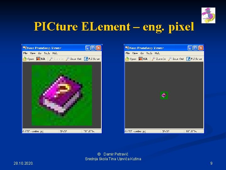 PICture ELement – eng. pixel © Damir Petravić Srednja škola Tina Ujevića Kutina 28.