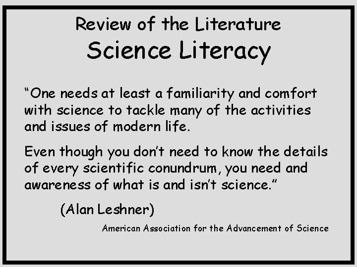 Review of the Literature Science Literacy “One needs at least a familiarity and comfort