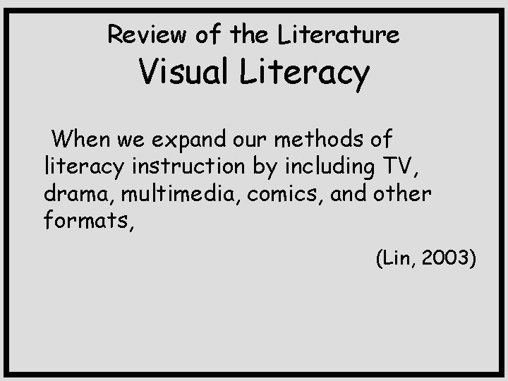 Review of the Literature Visual Literacy When we expand our methods of literacy instruction