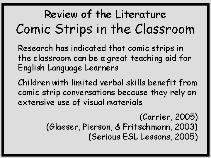 Review of the Literature Comic Strips in the Classroom Research has indicated that comic