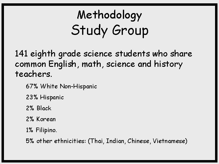 Methodology Study Group 141 eighth grade science students who share common English, math, science