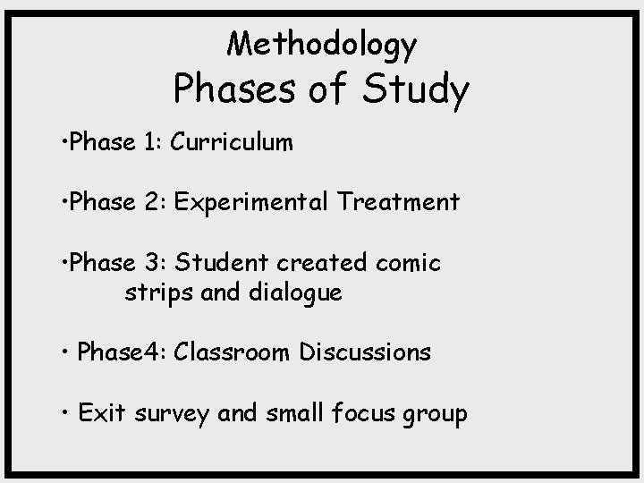 Methodology Phases of Study • Phase 1: Curriculum • Phase 2: Experimental Treatment •