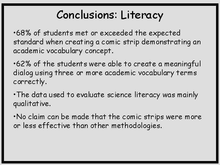 Conclusions: Literacy • 68% of students met or exceeded the expected standard when creating