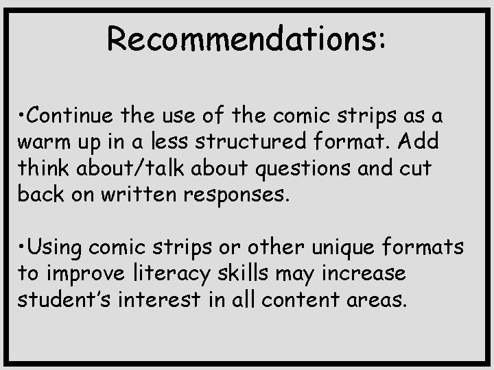 Recommendations: • Continue the use of the comic strips as a warm up in