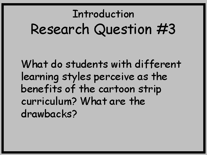 Introduction Research Question #3 What do students with different learning styles perceive as the