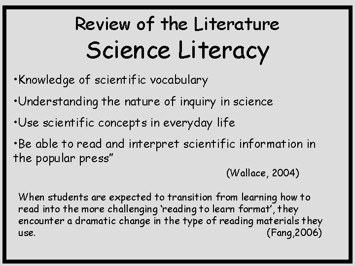 Review of the Literature Science Literacy • Knowledge of scientific vocabulary • Understanding the