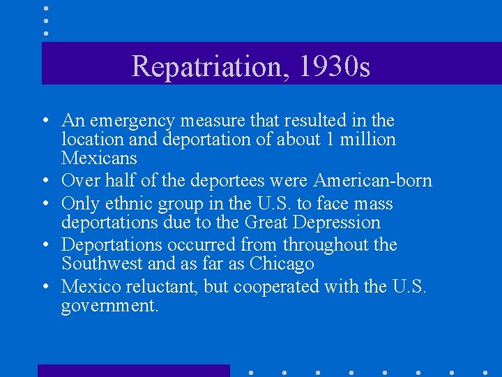 Repatriation, 1930 s • An emergency measure that resulted in the location and deportation